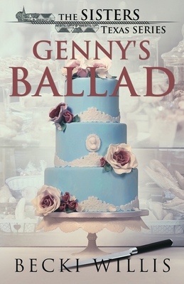 Genny's Ballad: The Sisters, Texas Mystery Series, Book 5 - Becki Willis