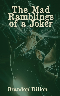 The Mad Ramblings of a Joker - Brandon Dillon
