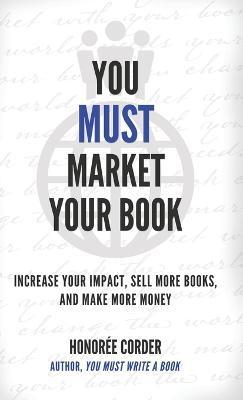You Must Market Your Book - Honoree Corder