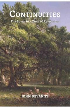 Coperta cărții 'Continuities: The South in a Time of Revolution - John Devanny'