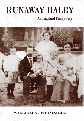 Runaway Haley: An Imagined Family Saga - William A. Thomas