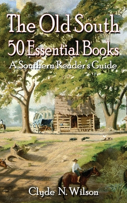 The Old South: 50 Essential Books - Clyde N. Wilson