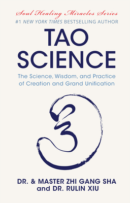 Tao Science: The Science, Wisdom, and Practice of Creation and Grand Unification - Zhi Gang Sha