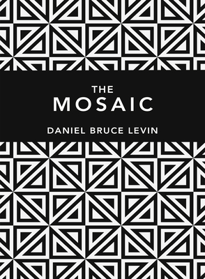 The Mosaic - Daniel B. Levin