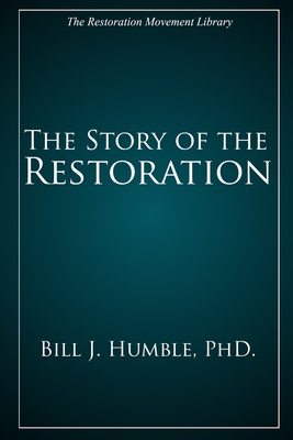 The Story of the Restoration - Bill J. Humble