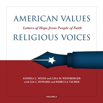 American Values, Religious Voices, Volume 2: Letters of Hope from People of Faith Volume 2 - Andrea Weiss