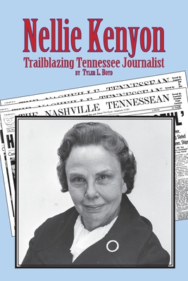 Nellie Kenyon: Trailblazing Tennessee Journalist - Tyler L. Boyd