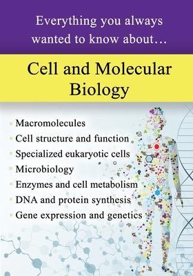 Cell and Molecular Biology: Everything You Always Wanted to Know About... - Sterling Education