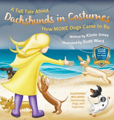 A Tall Tale About Dachshunds in Costumes (Hard Cover): How MORE Dogs Came to Be (Tall Tales # 3) - Kizzie Elizabeth Jones