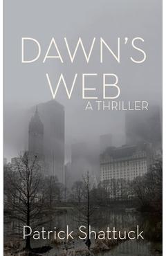 Poza produsului Dawn's Web - Patrick Shattuck