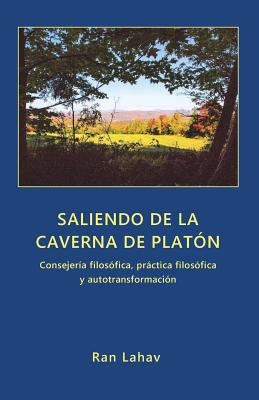 Saliendo de la Caverna de Plat�n: Consejer�a filos�fica, pr�ctica filos�fica y autotransformaci�n - Carmen Zavala