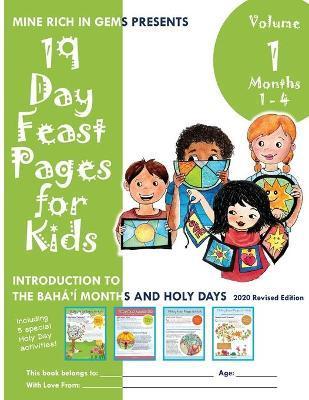 19 Day Feast Pages for Kids - Volume 1 / Book 1: Introduction to the Bahá'í Months and Holy Days (Months 1 - 4) - Mine Rich In Gems
