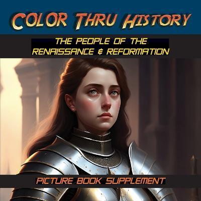 The People of the Renaissance & Reformation: Picture Book Supplement - Learn & Color Books