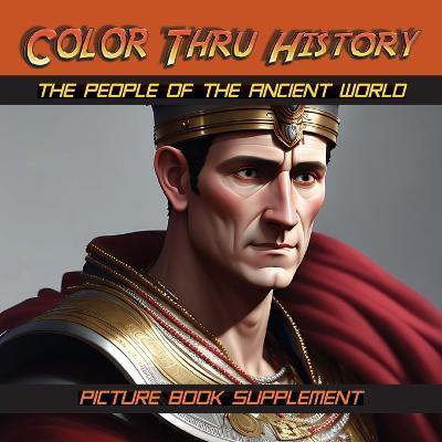 The People of the Ancient World: Picture Book Supplement - Learn & Color Books