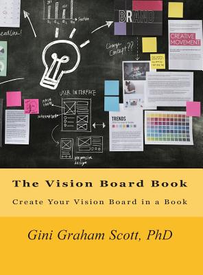 The Vision Board Book: Create Your Vision Board in a Book - Gini Graham Scott