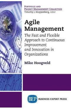 Coperta cărții 'Agile Management: The Fast and Flexible Approach to Continuous Improvement and Innovation in Organizations - Mike'