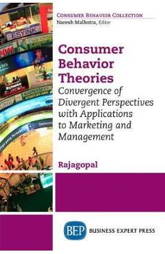 Coperta cărții 'Consumer Behavior Theories: Convergence of Divergent Perspectives with Applications to Marketing and Management -'