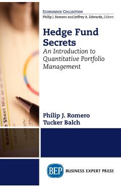 Hedge Fund Secrets: An Introduction to Quantitative Portfolio Management - Philip J. Romero