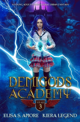 Demigods Academy - Year Three (Young Adult Supernatural Urban Fantasy) - Elisa S. Amore