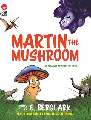 Martin the Mushroom - E. Berglark