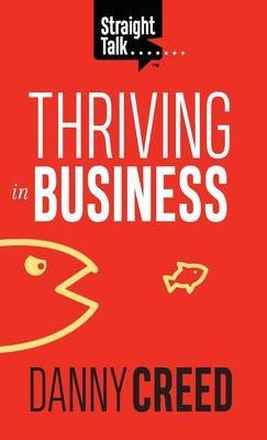 Straight Talk: Thriving In Business - Danny Creed
