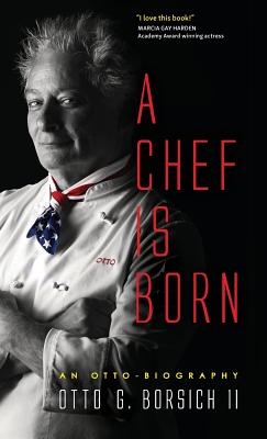 A Chef Is Born - Otto Borsich