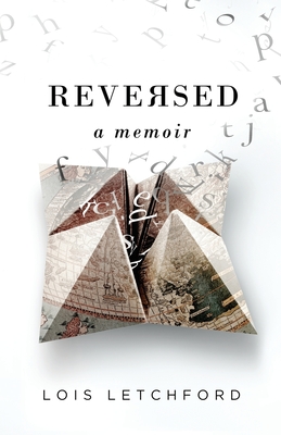 Reversed: A Memoir - Lois E. Letchford