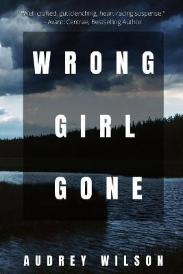 Wrong Girl Gone - Audrey Wilson