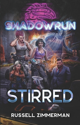Shadowrun: Stirred - Russell Zimmerman