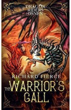 Coperta cărții 'The Warrior's Call: Dragon Riders of Osnen Book 3 - Richard Fierce'