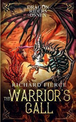 The Warrior's Call: Dragon Riders of Osnen Book 3 - Richard Fierce