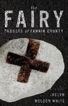 Poza produsului The Fairy Crosses of Fannin County - Jaclyn White
