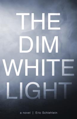 The Dim White Light - Eric Schlehlein