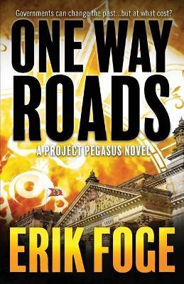 One Way Roads: A Project Pegasus Novel - Erik Foge