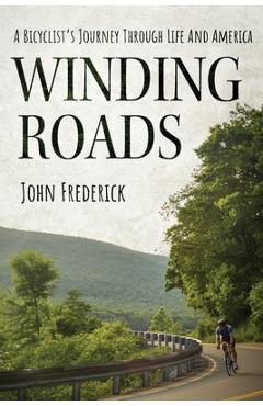Coperta cărții 'Winding Roads: A Bicyclist's Journey through Life and America - John Frederick'