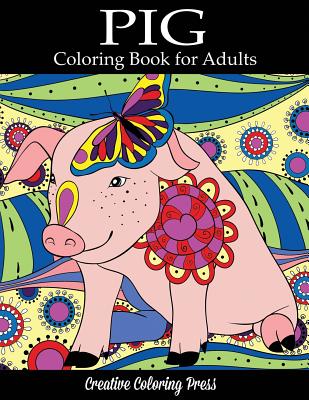 Pig Coloring Book: Adult Coloring Book with Pretty Pig Designs - Creative Coloring