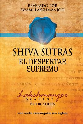 Shiva Sutras: El Despertar Supremo - Swami Lakshmanjoo