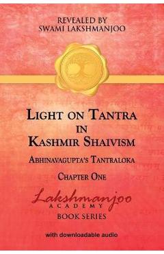 Coperta cărții 'Light on Tantra in Kashmir Shaivism: Chapter One of Abhinavagupta's Tantraloka - Swami Lakshmanjoo'