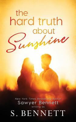 The Hard Truth About Sunshine - Sawyer Bennett