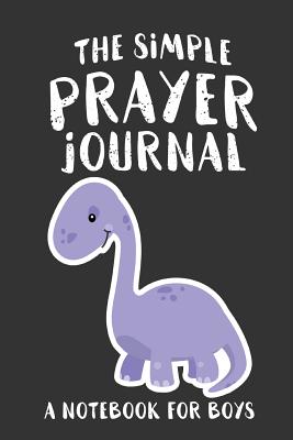 The Simple Prayer Journal: A Notebook for Boys - Shalana Frisby
