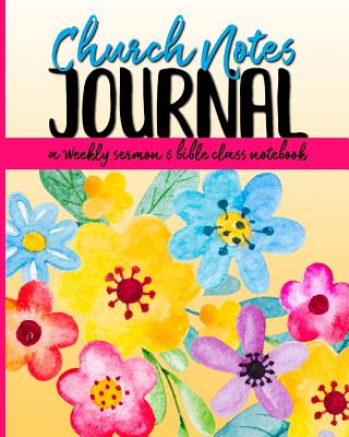 Church Notes Journal: A Weekly Sermon and Bible Class Notebook for Women - Shalana Frisby