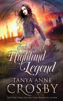 Once Upon a Highland Legend - Tanya Anne Crosby