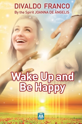 Wake up and be happy - Divaldo Pereira Franco