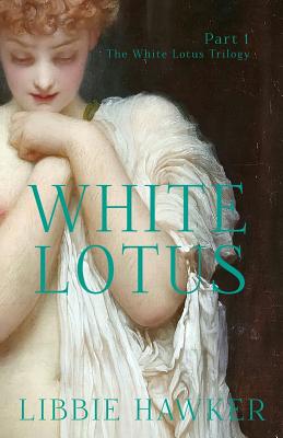 White Lotus: Part 1 of the White Lotus Trilogy - Libbie Hawker