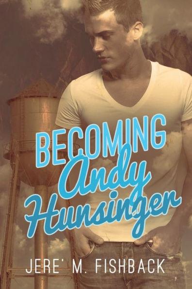 Becoming Andy Hunsinger - Jere' M. Fishback
