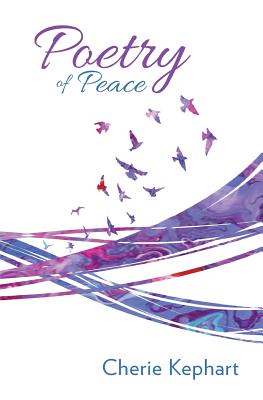 Coperta cărții 'Poetry of Peace - Cherie Kephart'