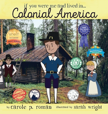 If You Were Me and Lived in... Colonial America: An Introduction to Civilizations Throughout Time - Carole P. Roman