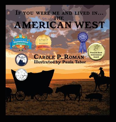 If You Were Me and Lived in... the American West: An Introduction to Civilizations Throughout Time - Carole P. Roman