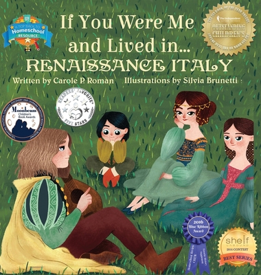 If You Were Me and Lived in... Renaissance Italy: An Introduction to Civilizations Throughout Time - Carole P. Roman