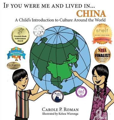 If You Were Me and Lived in...China: A Child's Introduction to Culture Around the World - Carole P. Roman
